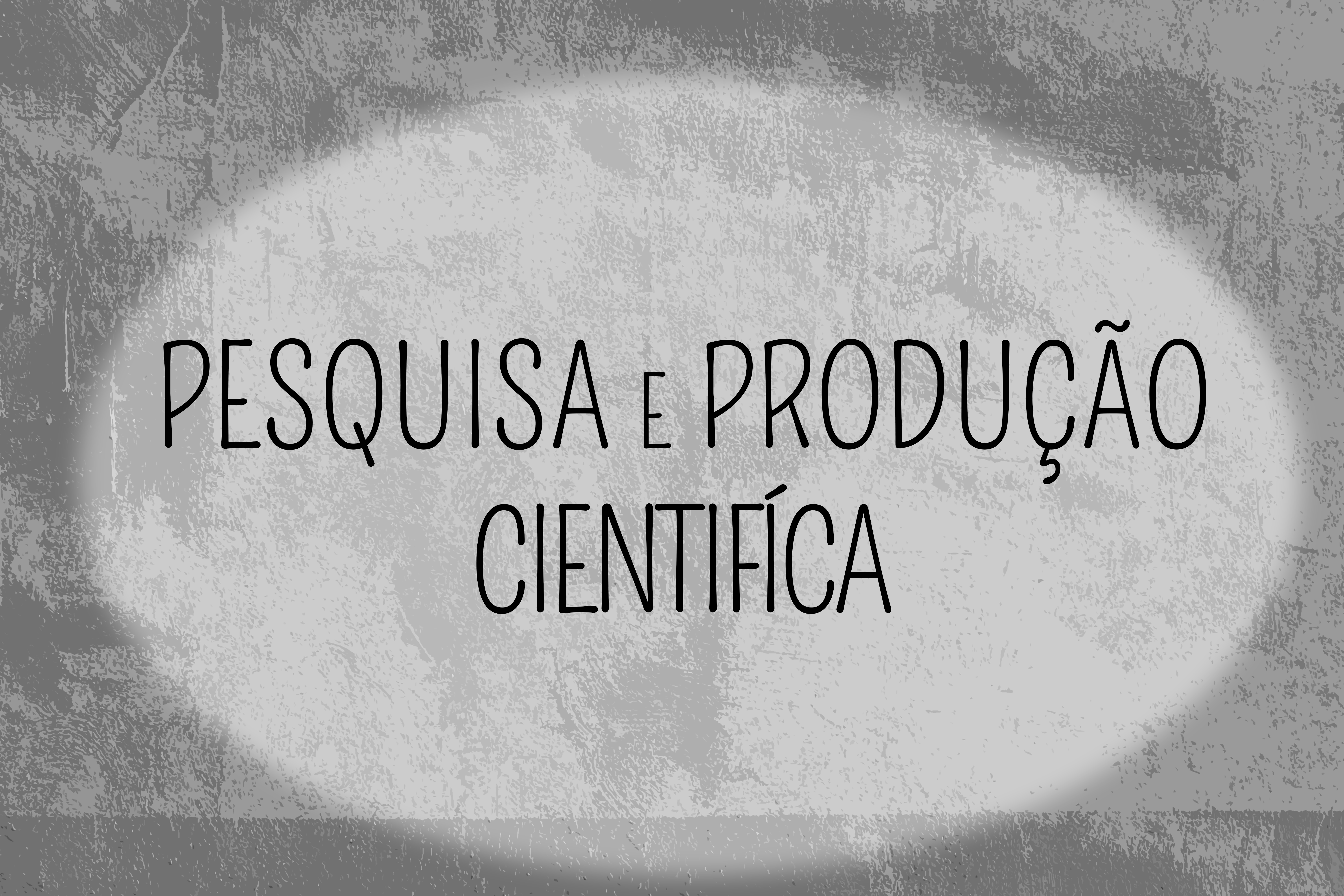 Pesquisa e Produção Científica