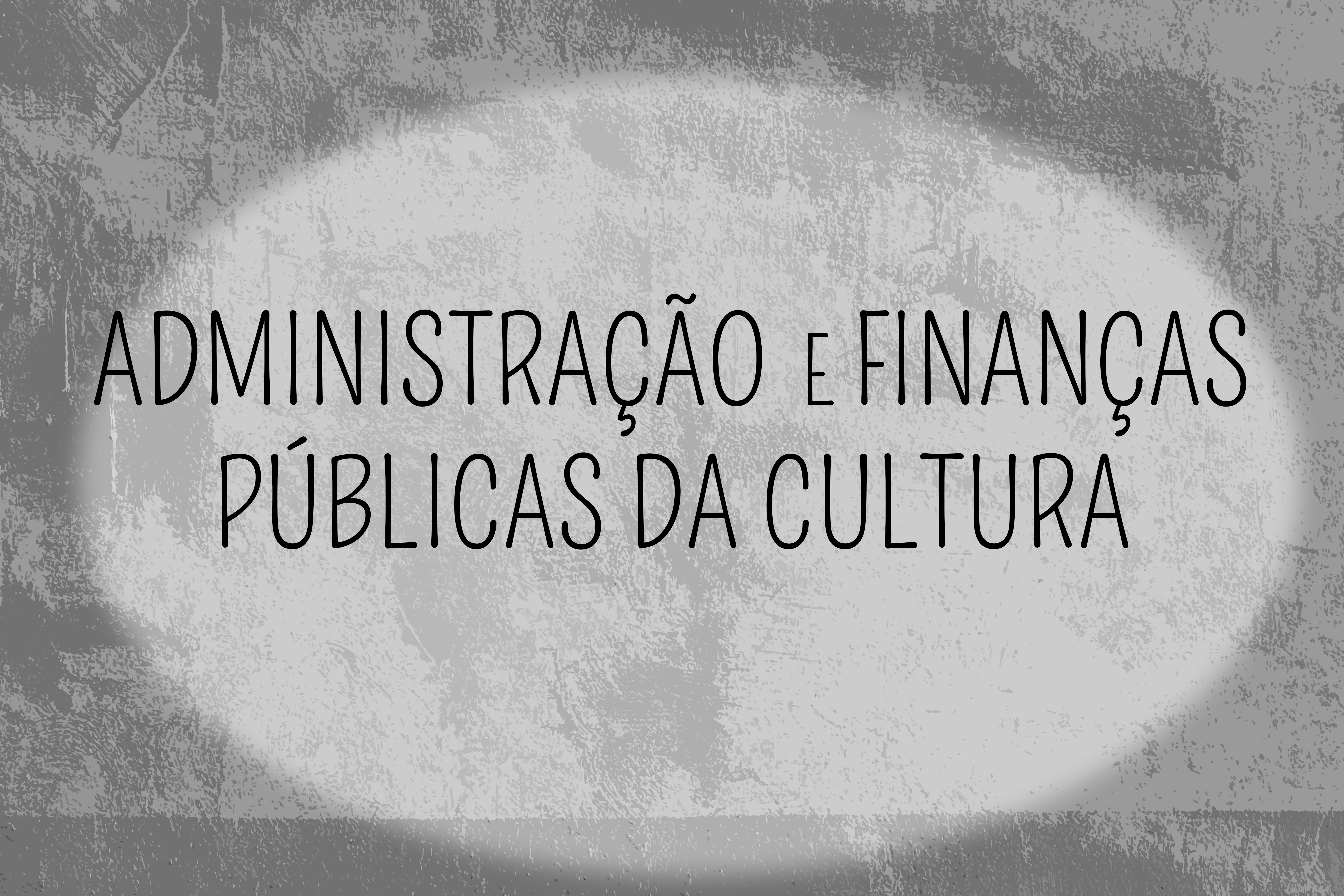 Administração e Finanças Públicas Da Cultura