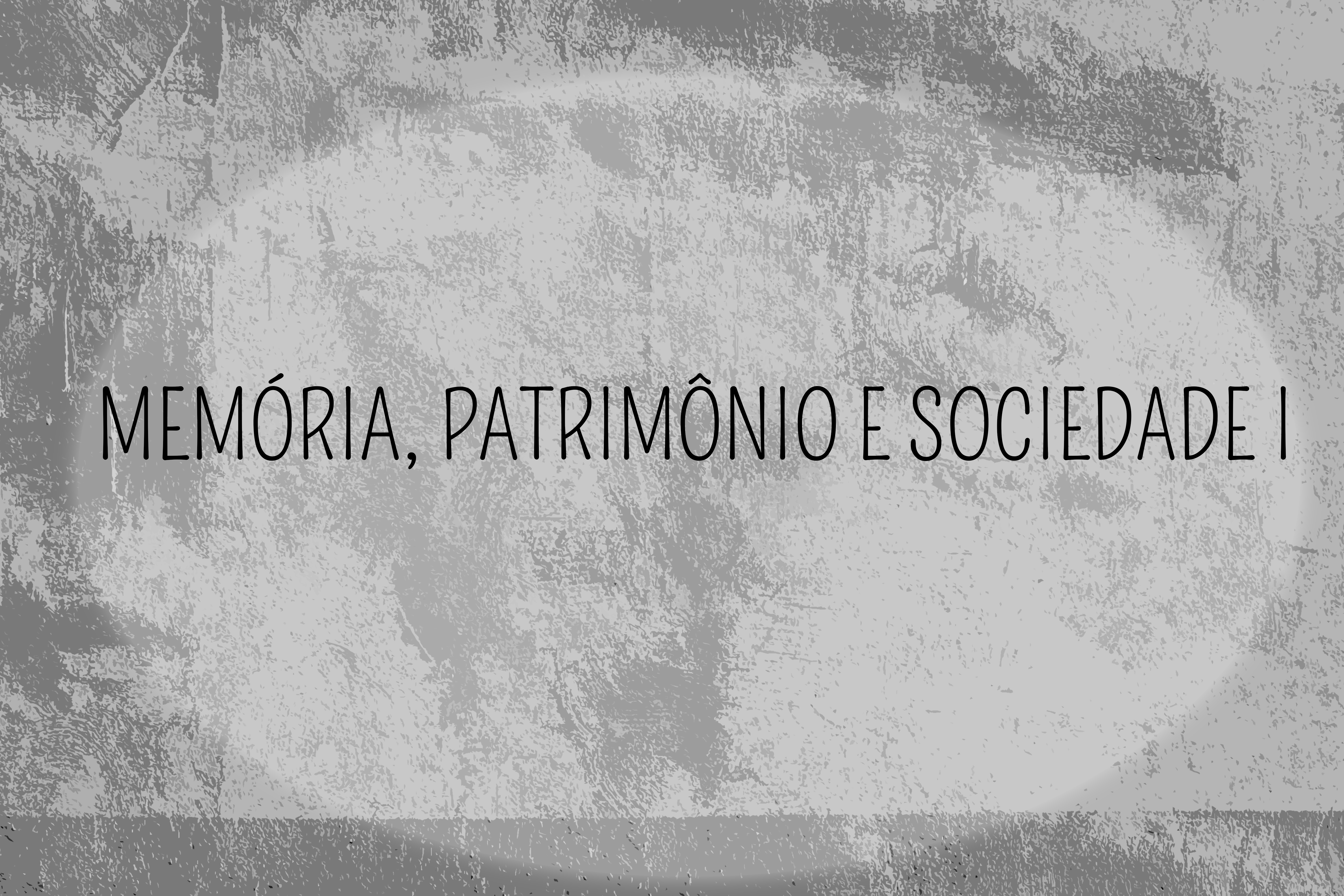Memória, Patrimônio e Sociedade I
