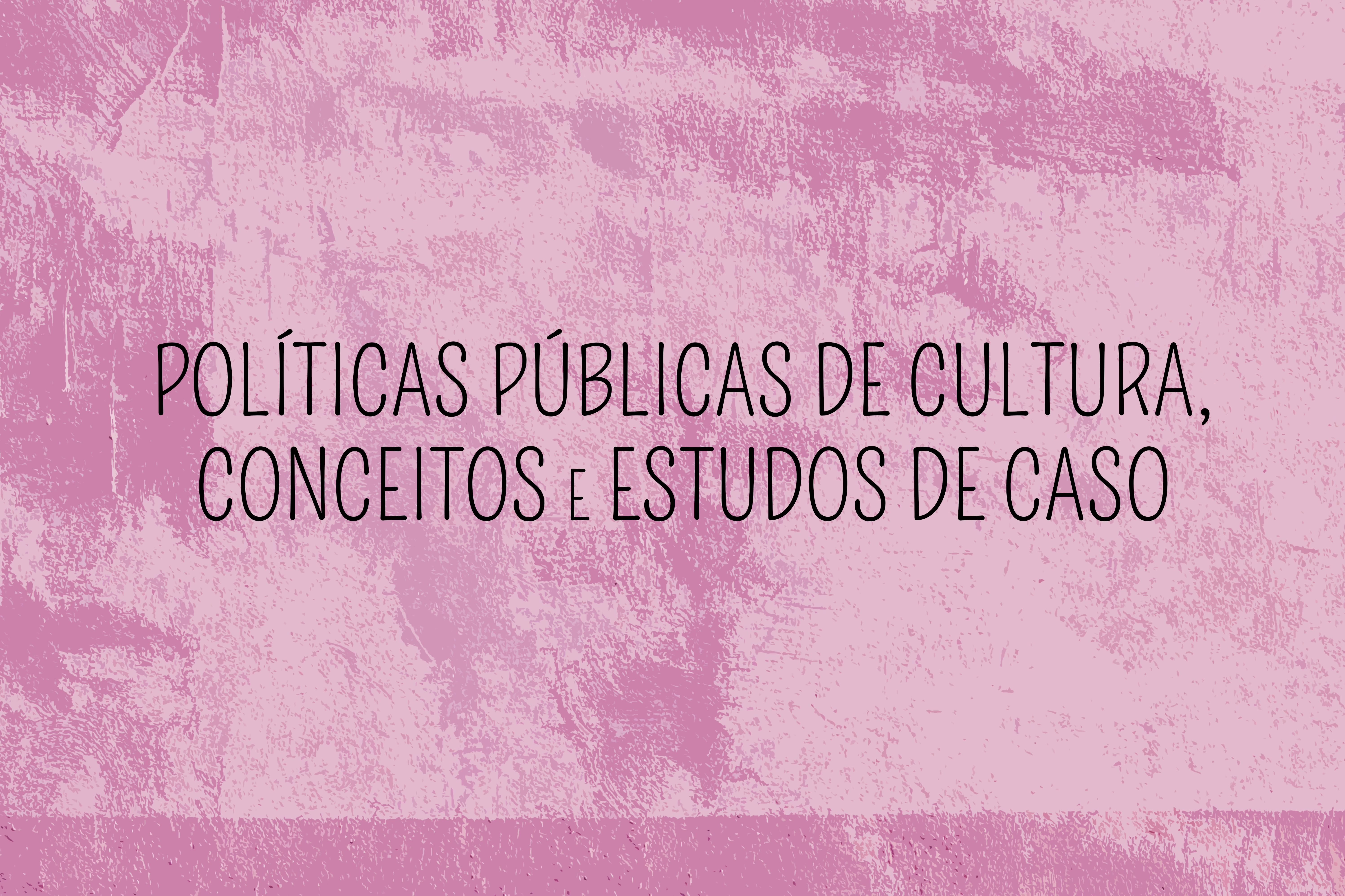 Políticas públicas de cultura, conceito e estudos de caso