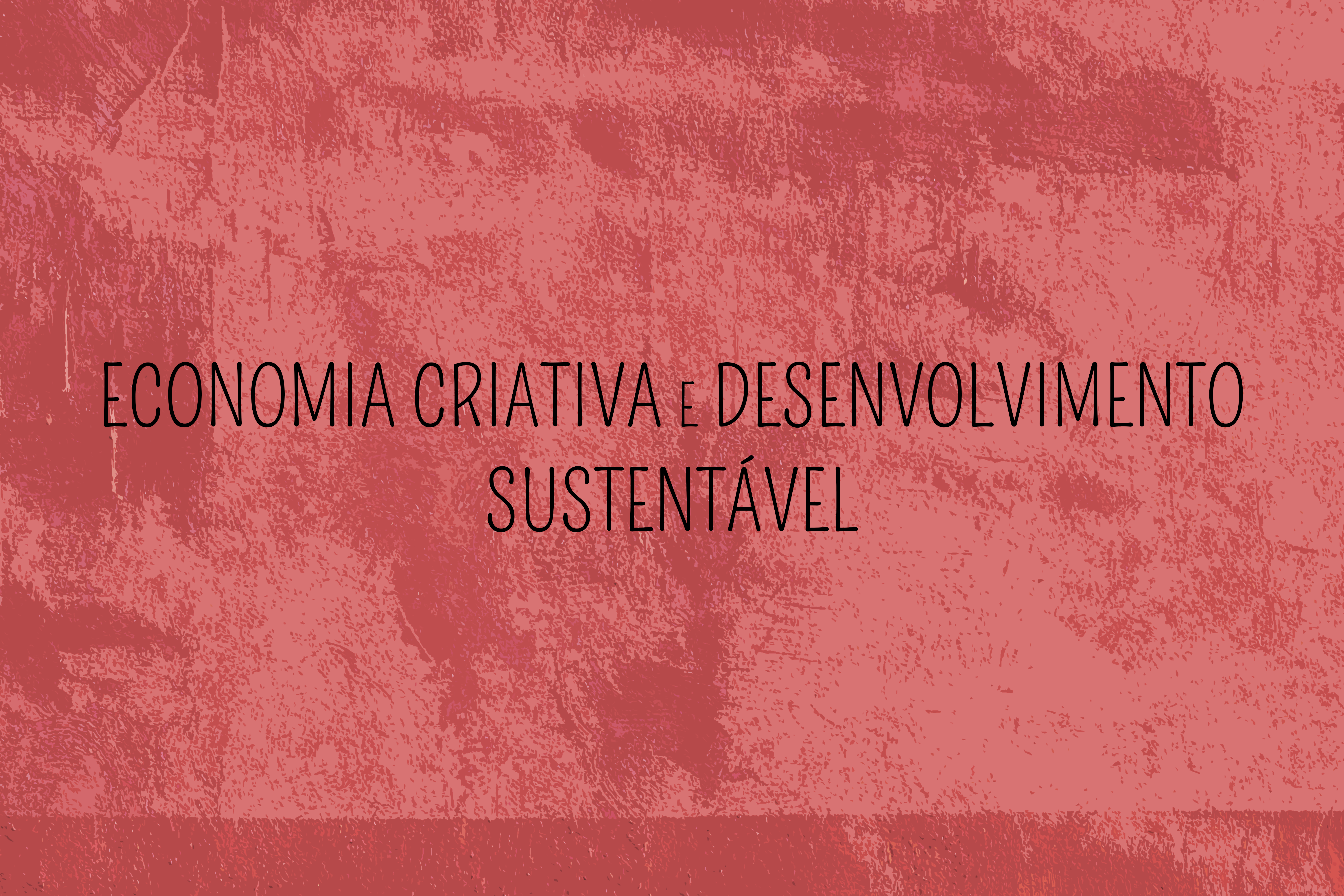 Economia Criativa e Desenvolvimento Sustentável