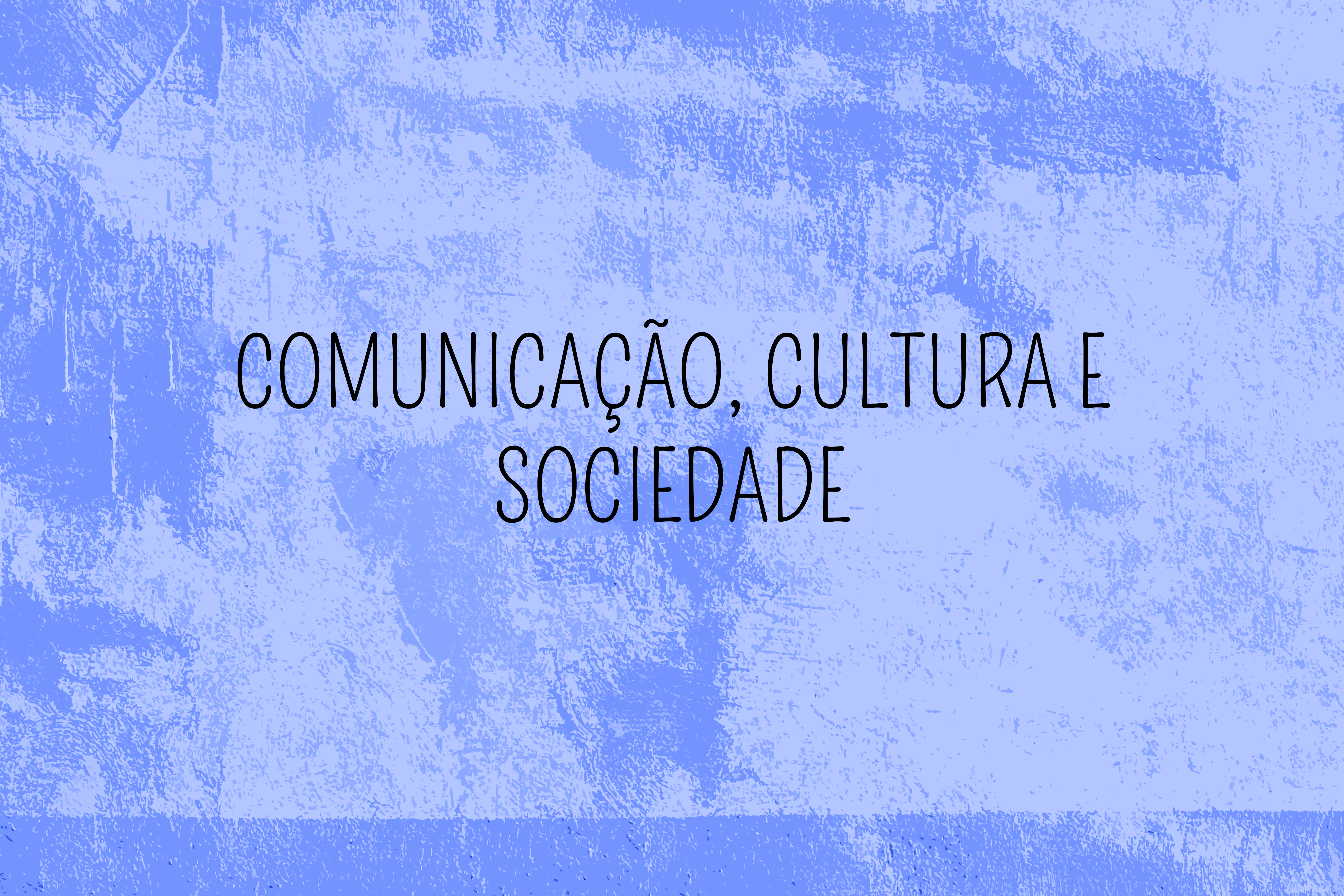 Comunicação, Cultura e Sociedade
