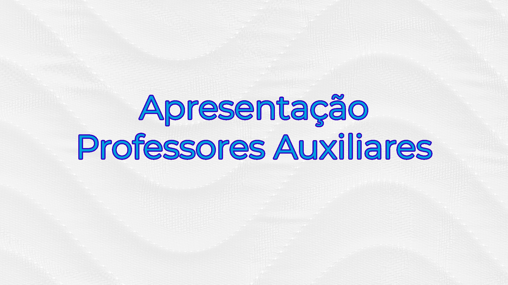 Apresentação Professores Auxiliares - Turma 2
